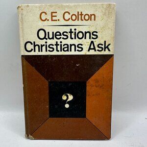 Questions Christians Ask C.E. Colton 1969 Hardcover First Edition Religion